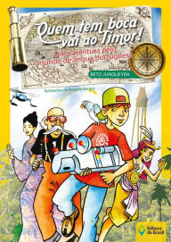 Title: Quem tem boca vai ao Timor!: Uma aventura pelo mundo de Língua Portuguesa, Author: Beto Junqueyra