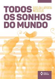 Title: Todos os sonhos do mundo, Author: Giselda Laporta Nicolelis