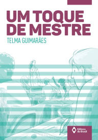 Title: Um toque de mestre, Author: Telma Guimarães