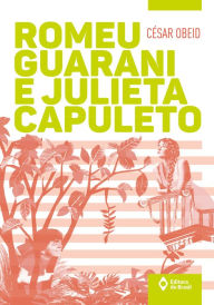 Title: Romeu Guarani e Julieta Capuleto, Author: César Obeid