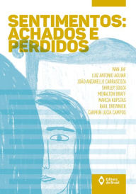 Title: Sentimentos: achados e perdidos, Author: Ivan Jaf