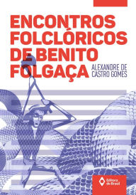 Title: Encontros folclóricos de Benito Folgaça, Author: Alexandre de Castro Gomes
