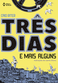 Title: Três dias e mais alguns, Author: Caio Riter