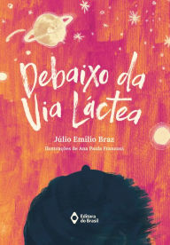 Title: Debaixo da Via Láctea, Author: Júlio Emílio Braz