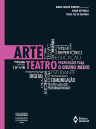 Title: Arte: teatro: Proposições para o Ensino Médio, Author: Auber Bettinelli