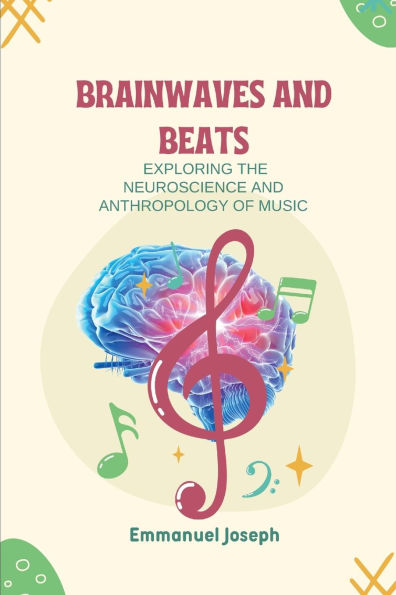 Brainwaves and Beats, Exploring the Neuroscience and Anthropology of Music