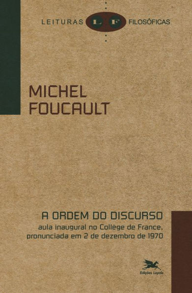 A ordem do discurso: Aula inaugural no Collège de France, pronunciada em 2 de dezembro de 1970