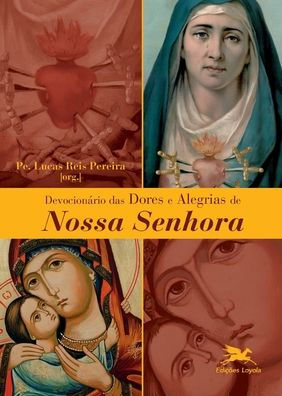 Devocionário das dores e alegrias de Nossa Senhora