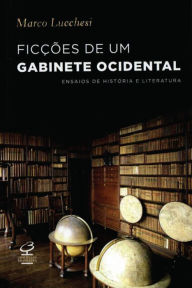 Title: Ficções de um gabinete ocidental, Author: Marco Lucchesi