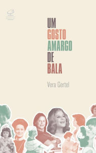 Title: Um gosto amargo de bala, Author: Vera Gertel