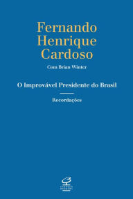Title: O improvável presidente do Brasil, Author: Fernando Henrique Cardoso