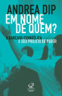 Em nome de quem?: A bancada evangélica e seu projeto de poder