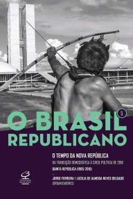 Title: O Brasil Republicano: O tempo da Nova República - vol. 5: Da transição democrática à crise política de 2016, Author: Jorge Ferreira