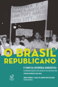 Title: O Brasil Republicano: O tempo da experiência democrática - vol. 3: Da democratização de 1945 ao golpe civil-militar de 1964, Author: Jorge Ferreira