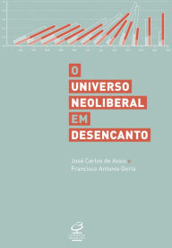 Title: O universo neoliberal em desencanto, Author: José Carlos de Assis