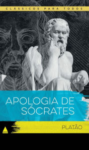 Title: Apologia de Sócrates, Author: Platão