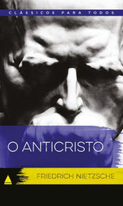 Title: O Anticristo, Author: Friedrich Nietzsche