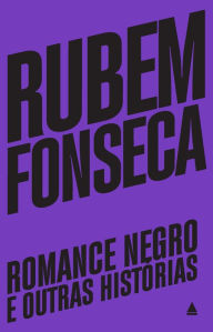 Title: Romance negro e outras histórias, Author: Rubem Fonseca
