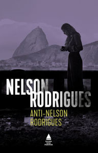 Title: Anti-Nelson Rodrigues, Author: Nelson Rodrigues
