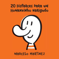 Title: 20 disfarces para um homenzinho narigudo, Author: Marcelo Martinez