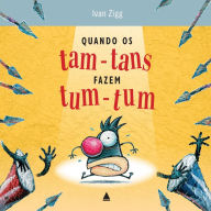 Title: Quando os tam-tans fazem tum-tum, Author: Ivan Zigg