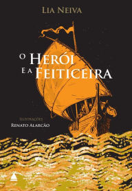 Title: O herói e a feiticeira, Author: Lia Neiva