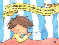Title: O menino que conversava com o travesseiro, Author: Luiz Antonio Aguiar