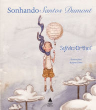Title: Sonhando Santos Dumont, Author: Sylvia Orthof
