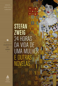 Title: 24 horas da vida de uma mulher e outras novelas, Author: Stefan Zweig