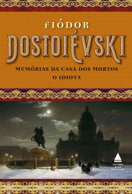 Title: Box Fiódor Dostoiévski - Memórias da casa dos mortos e O idiota, Author: Fiódor Dostoiévski