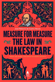 Title: Measure for Measure: The law in Shakespeare, Author: José Roberto de Castro Neves