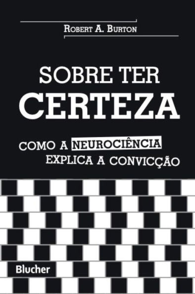 Sobre ter certeza: Como a neurociência explica a convicção