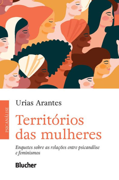 Território das mulheres: Enquetes sobre as relações entre psicanálise e feminismos