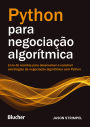 Python para negociação algorítmica: livro de receitas para desenvolver e construir estratégias de negociação algorítmica com python