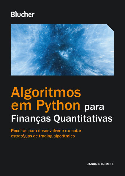 Algoritmos em Python para finanças quantitativas: receitas para desenvolver e executar estratégias de trading algorítmico