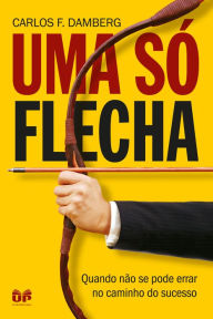 Title: Uma só flecha, Author: Carlos F. Damberg