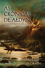 Title: As crônicas de Aedyn - o voo dos exilados, Author: Alister McGrath