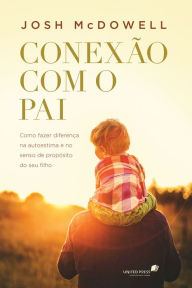 Title: Conexão com o pai, Author: Josh McDowell