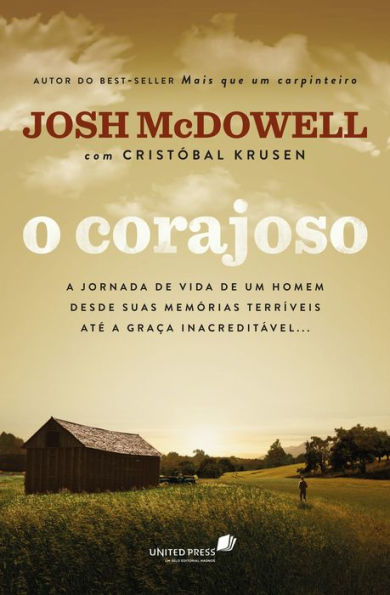 O corajoso: A jornada de vida de um homem desde suas memórias terríveis até a graça inacreditável...