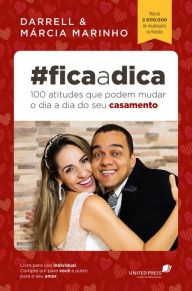 Title: #Fica a dica - 100 atitudes que podem mudar o dia a dia do seu casamento, Author: Darrell Marinho