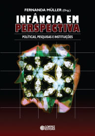 Title: Infância em perspectiva: Políticas, pesquisas e instituições, Author: Fernanda Müller