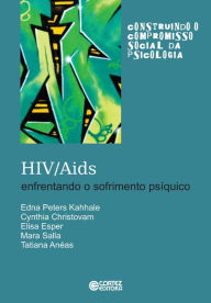 Title: HIV/AIDS: Enfrentando o sofrimento psíquico, Author: Edna Peters Kahhale