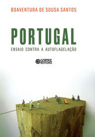 Title: Portugal: Ensaio contra a autoflegelação, Author: Boaventura de Sousa Santos