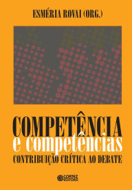 Title: Competência e competências: Contribuição crítica ao debate, Author: Esméria Rovai