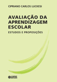 Title: Avaliação da aprendizagem escolar: Estudos e proposições, Author: Cipriano Carlos Luckesi