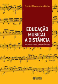 Title: Educação musical a distância: Abordagens e experiências, Author: Daniel Marcondes Gohn