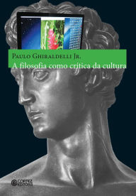 Title: A filosofia como crítica da cultura, Author: Paulo Ghiraldelli Jr.