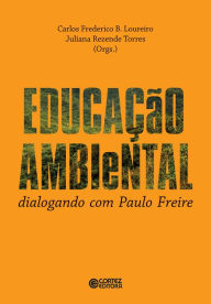 Title: Educação ambiental: Dialogando com Paulo Freire, Author: Carlos Frederico Loureiro