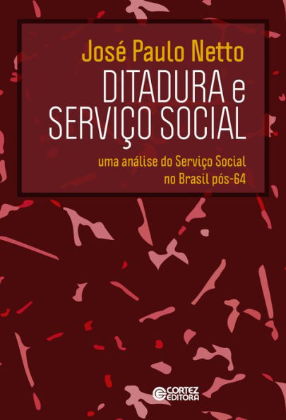 Ditadura e Serviço Social: Uma análise do Serviço Social no Brasil pós-64