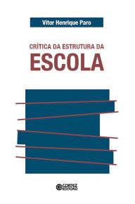 Title: Crítica da estrutura da escola, Author: Vitor Henrique Paro